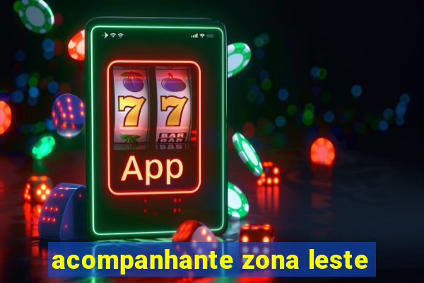 acompanhante zona leste